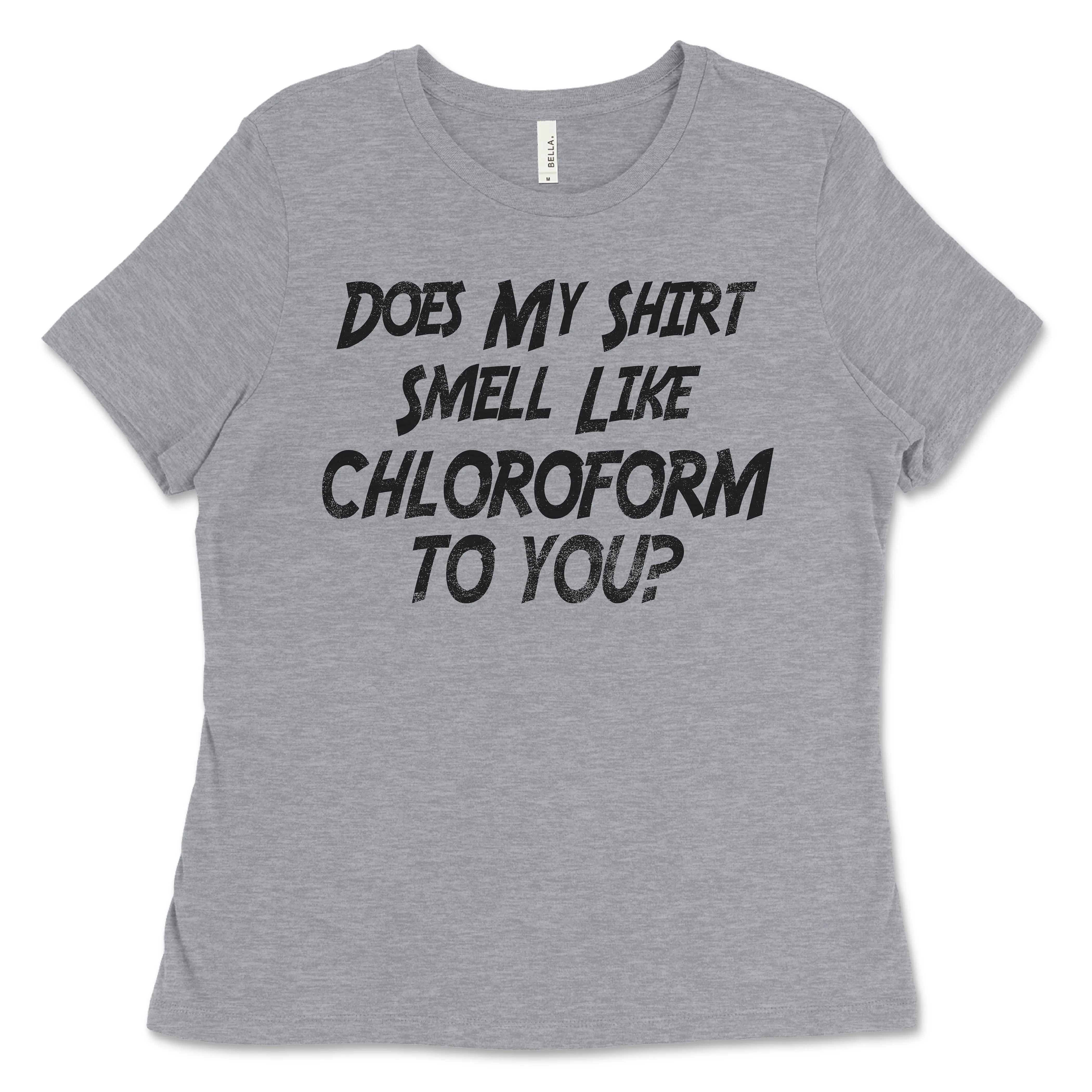 Does My Shirt Smell Like Chloroform to You Shirt, Sweatshirt, Hoodie
