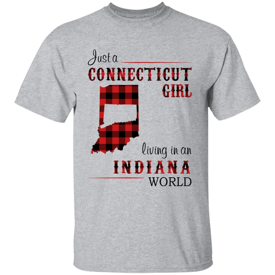 Just A Connecticut Girl Living In An Indiana World T-shirt