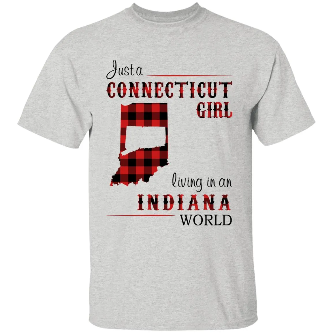 Just A Connecticut Girl Living In An Indiana World T-shirt