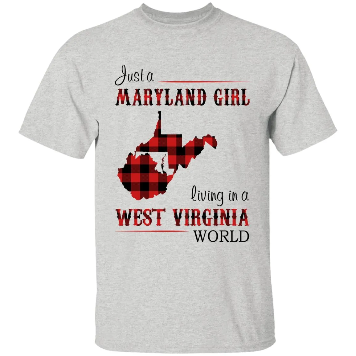 Just A Maryland Girl Living In A West Virginia World T-shirt