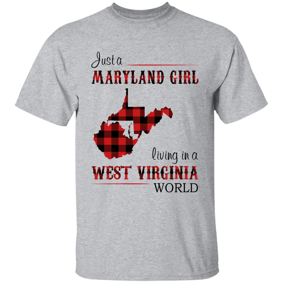 Just A Maryland Girl Living In A West Virginia World T-shirt