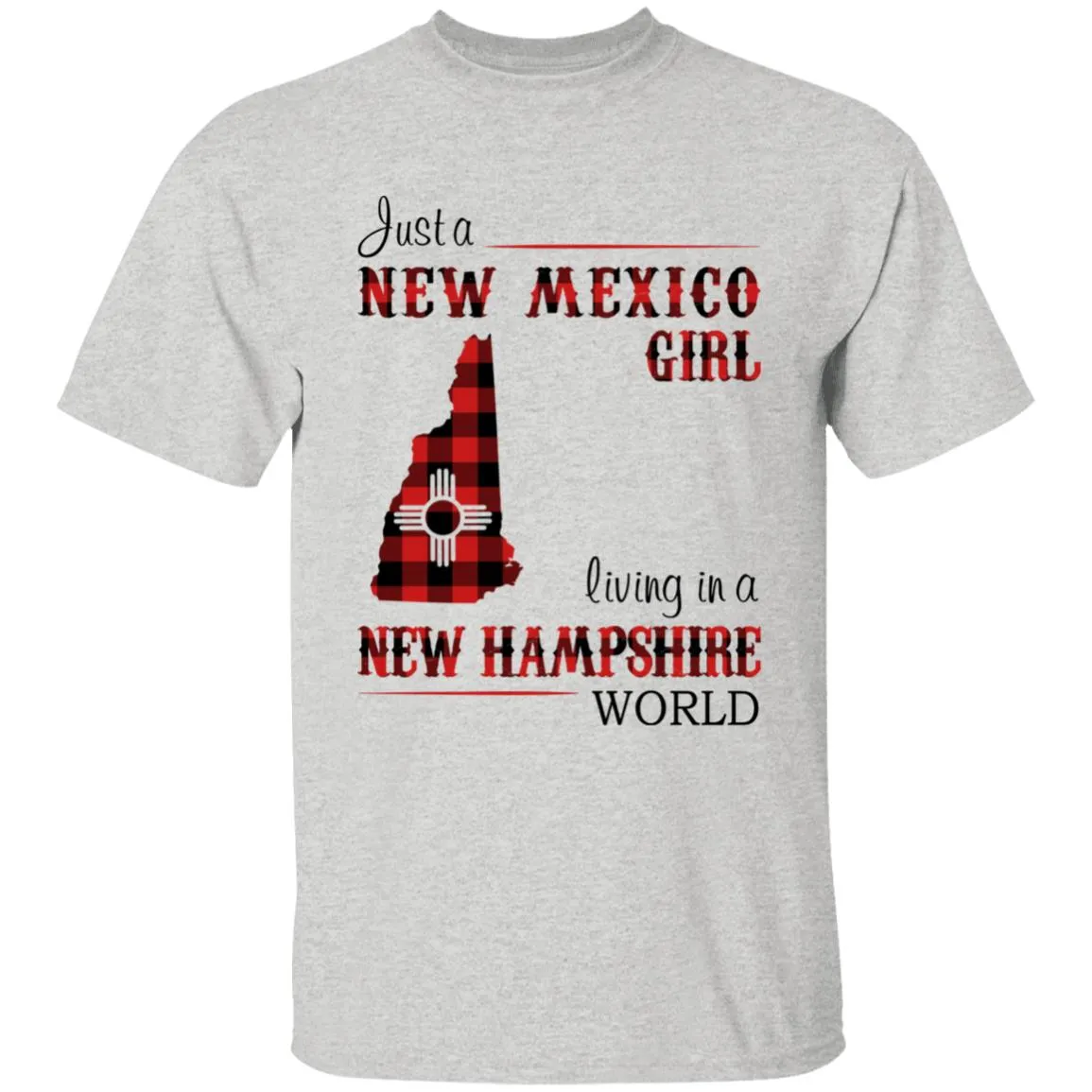 Just A New Mexico Girl Living In A New Hampshire World T-shirt
