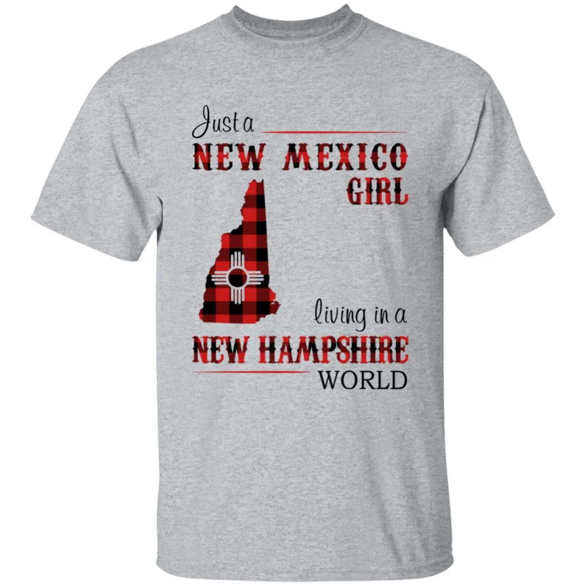 Just A New Mexico Girl Living In A New Hampshire World T-shirt