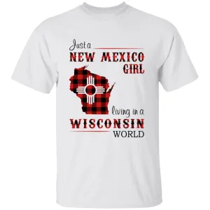 Just A New Mexico Girl Living In A Wisconsin World T-shirt