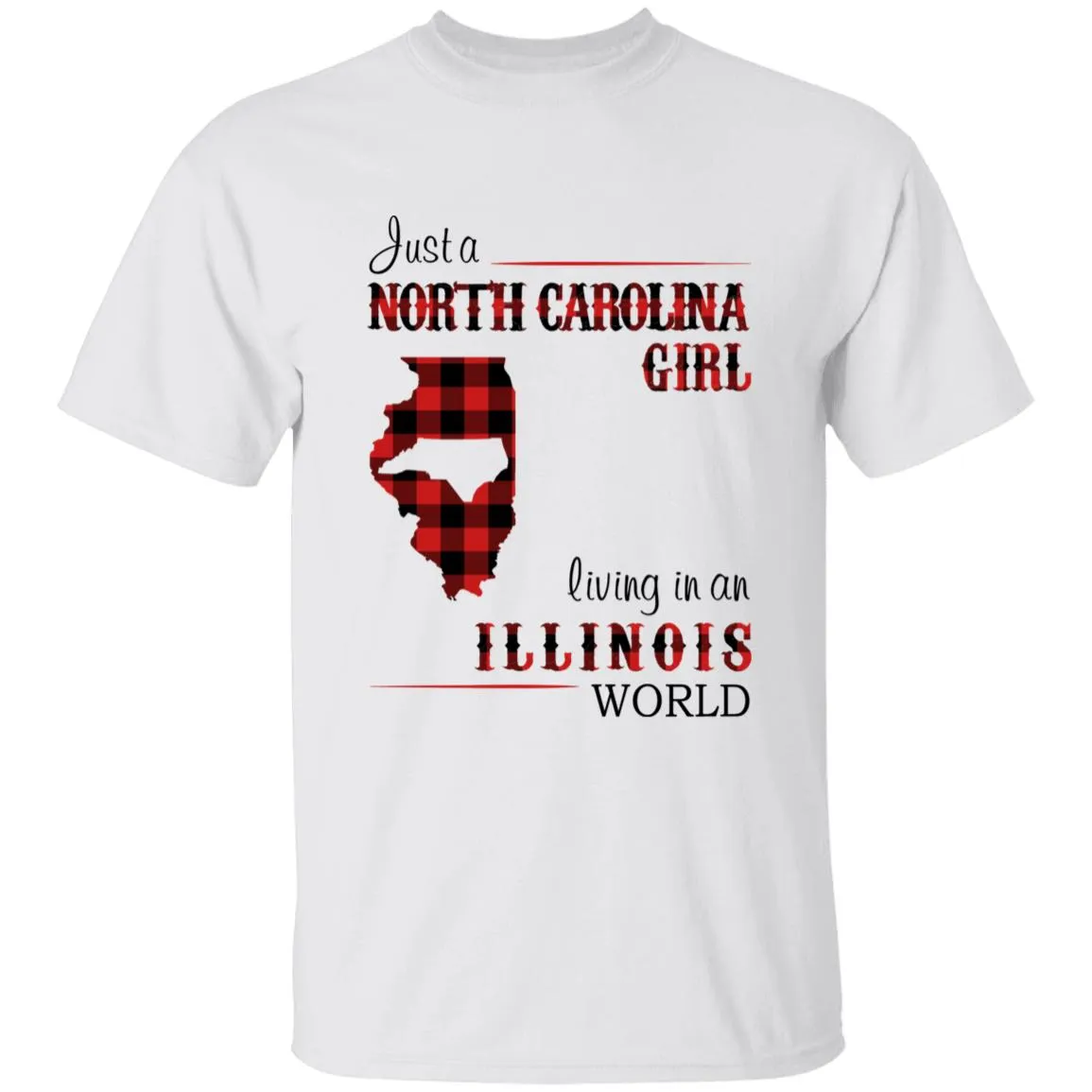 Just A North Carolina Girl Living In An Illinois World T-shirt