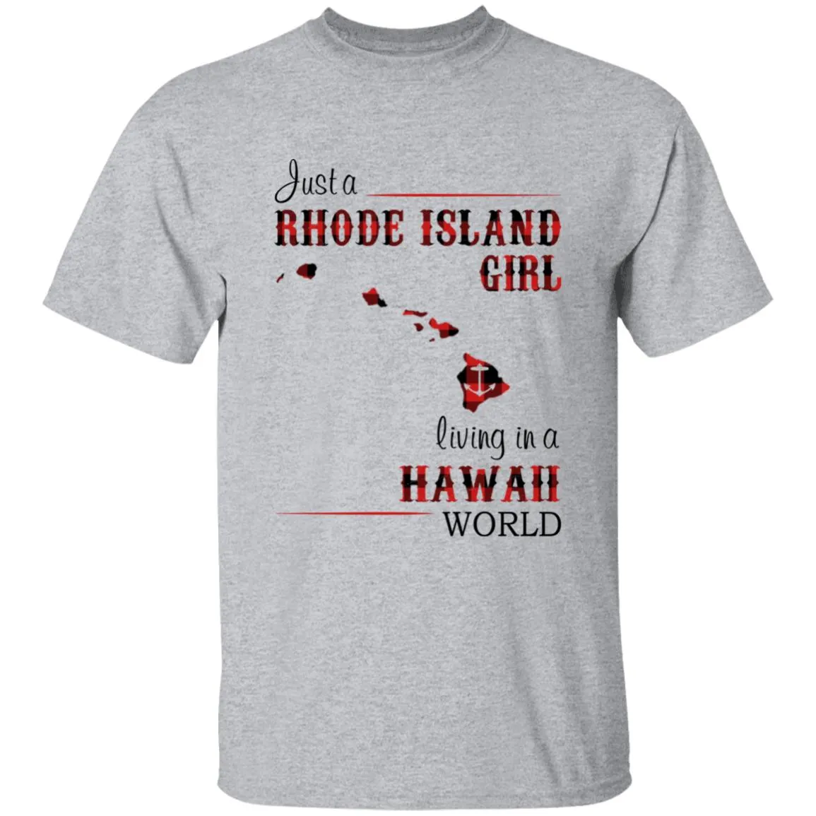 Just A Rhode Island Girl Living In A Hawaii World T-shirt