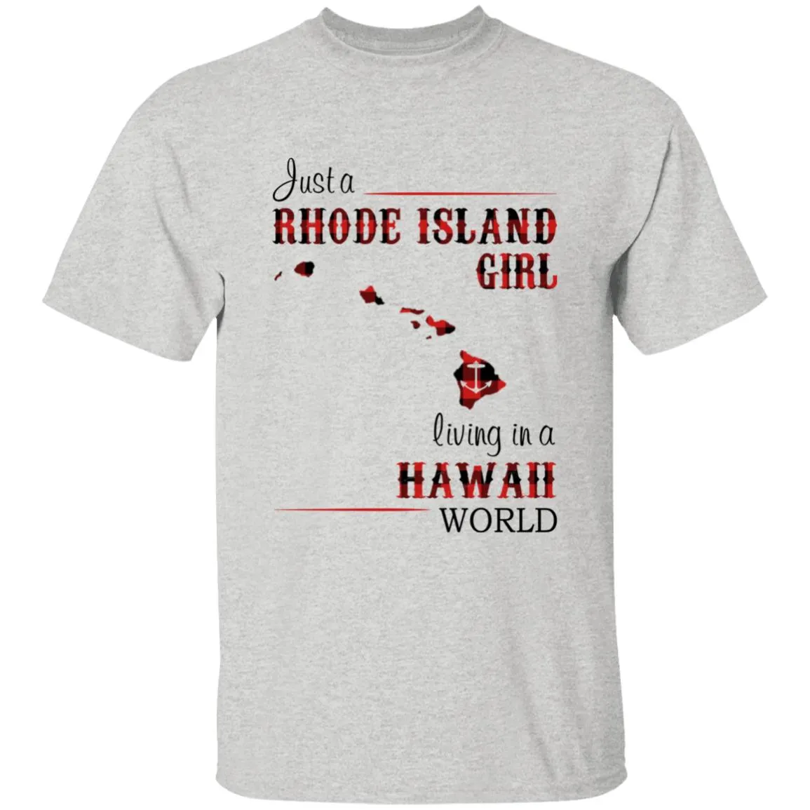 Just A Rhode Island Girl Living In A Hawaii World T-shirt