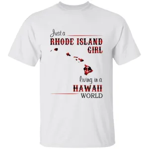 Just A Rhode Island Girl Living In A Hawaii World T-shirt