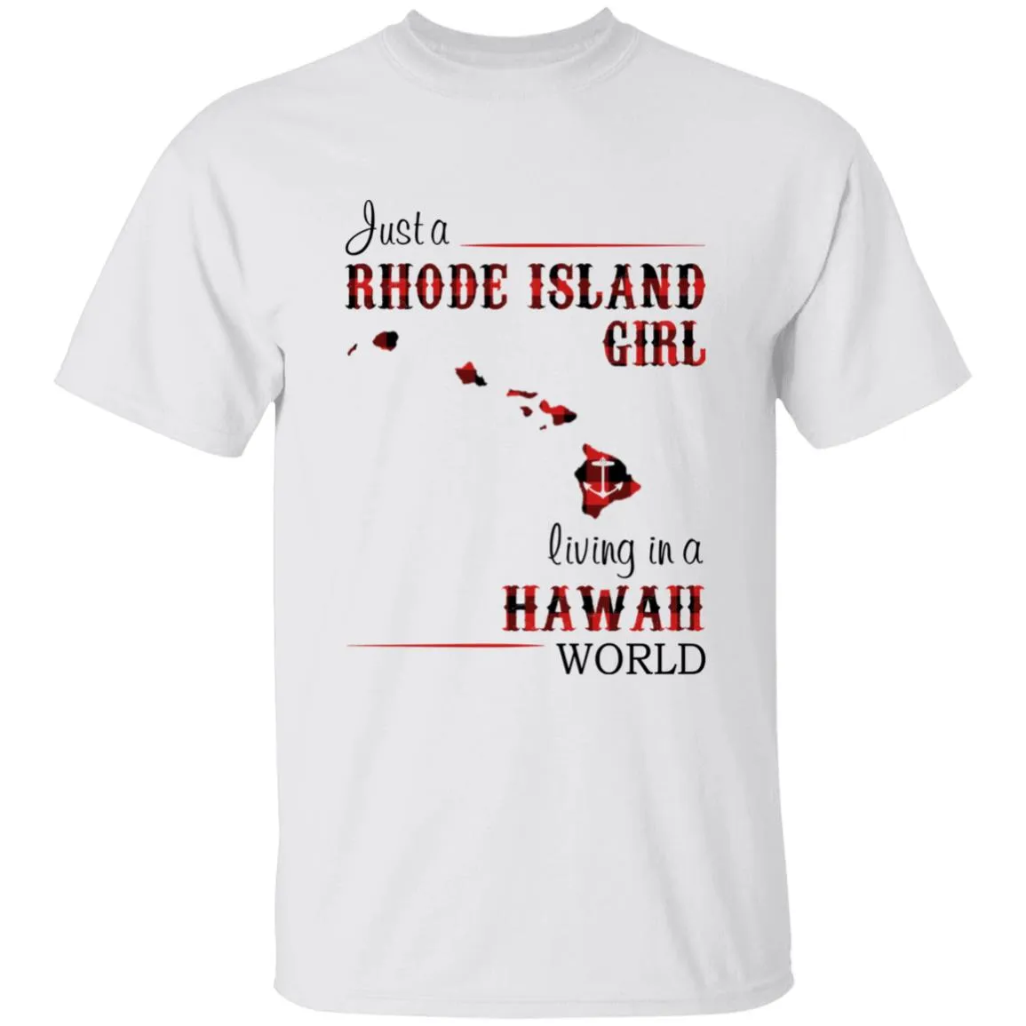 Just A Rhode Island Girl Living In A Hawaii World T-shirt