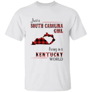 Just A South Carolina Girl Living In A Kentucky World T-shirt
