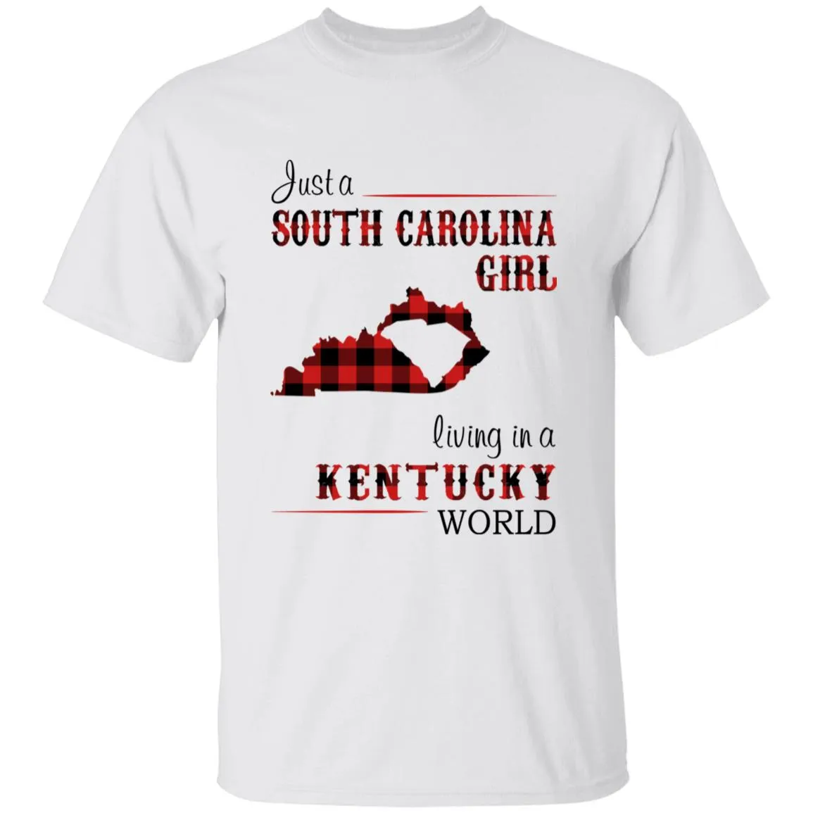 Just A South Carolina Girl Living In A Kentucky World T-shirt