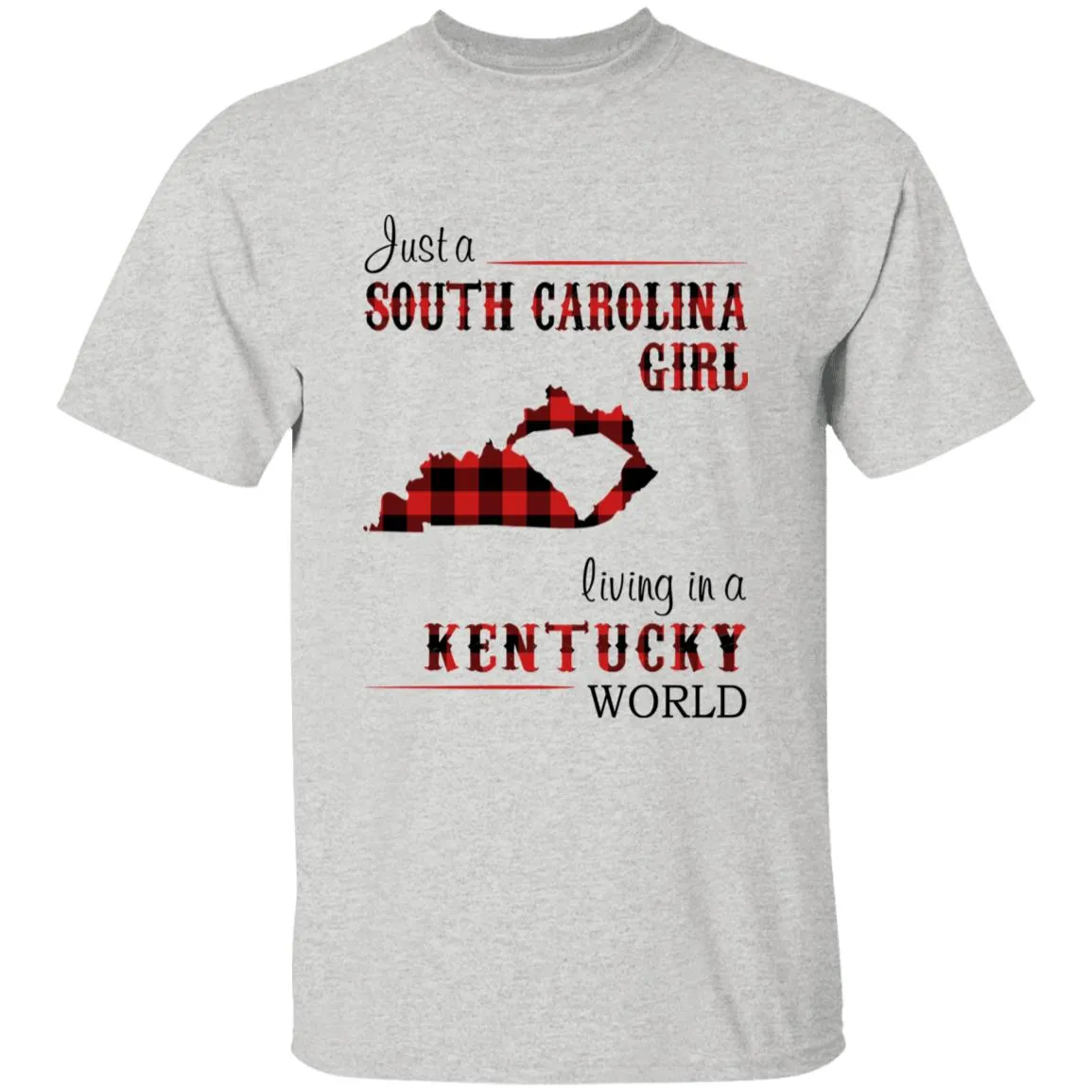 Just A South Carolina Girl Living In A Kentucky World T-shirt
