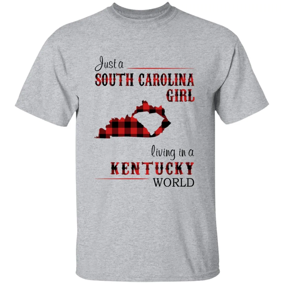 Just A South Carolina Girl Living In A Kentucky World T-shirt