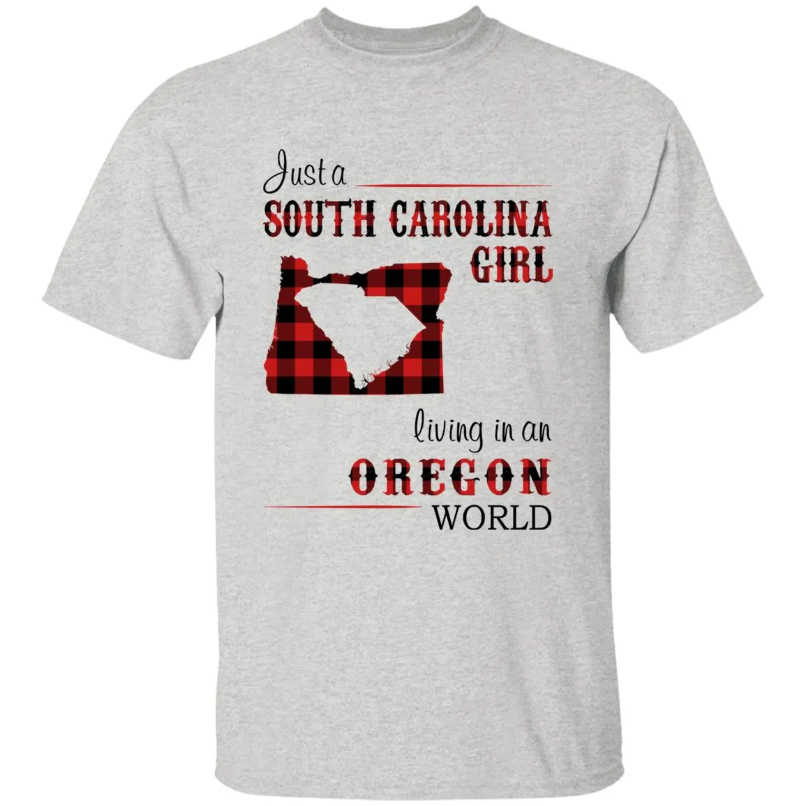 Just A South Carolina Girl Living In An Oregon World T-shirt