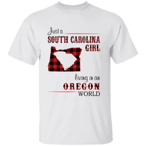 Just A South Carolina Girl Living In An Oregon World T-shirt