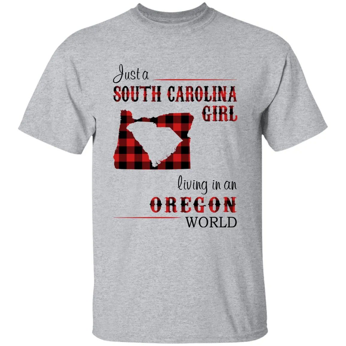 Just A South Carolina Girl Living In An Oregon World T-shirt
