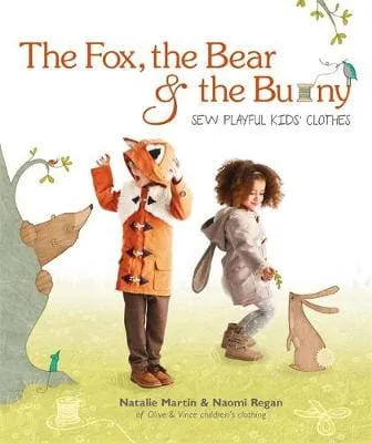 Natalie Martin: The Fox, the Bear and the Bunny: Sew Playful Kids' Clothes [2016] paperback