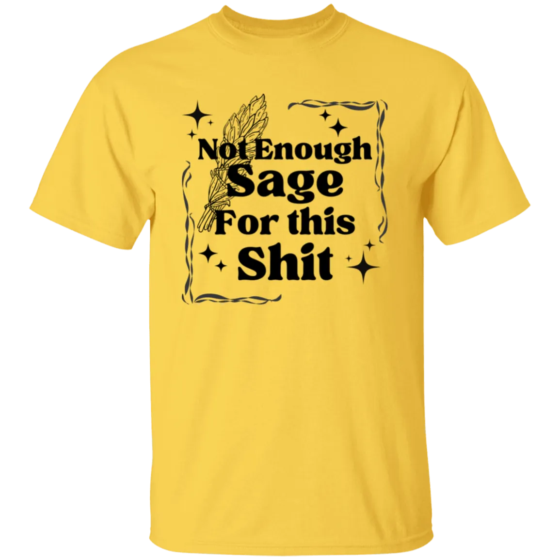 Not Enough Sage for this S.... T-Shirt